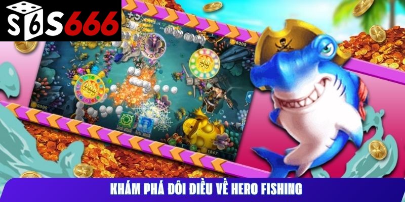 Khám phá đôi điều về Hero Fishing