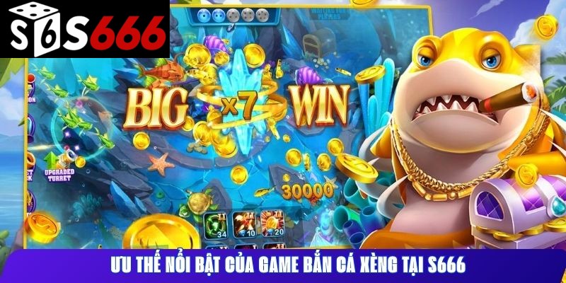 Ưu thế nổi bật của game bắn cá xèng tại S666