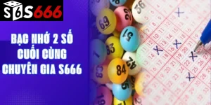Bạc nhớ 2 số cuối cùng chuyên gia S666