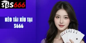 Kèo Tài Xỉu tại S666: Cách tính & Kinh nghiệm xương máu
