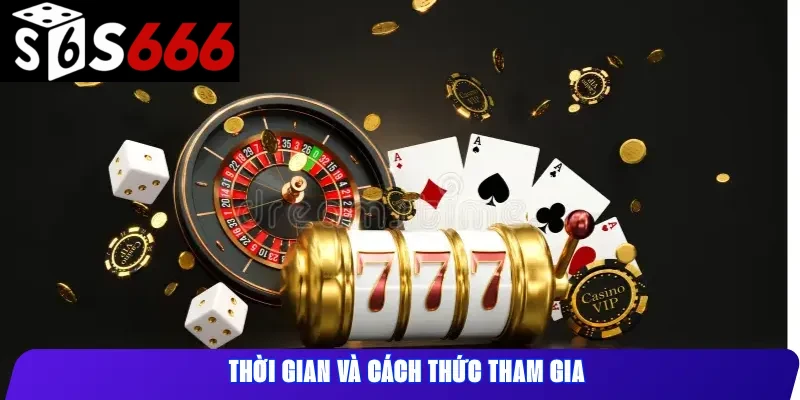 Thời Gian Và Cách Thức Tham Gia