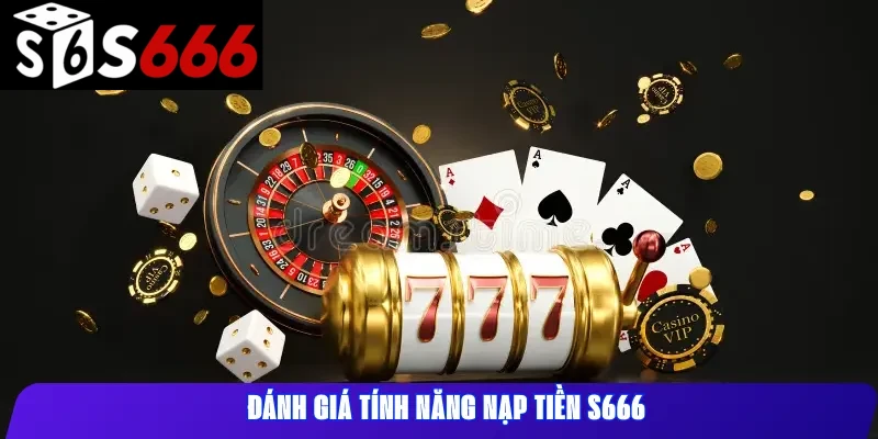 Đánh giá tính năng nạp tiền S666