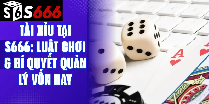 Tài Xỉu tại S666