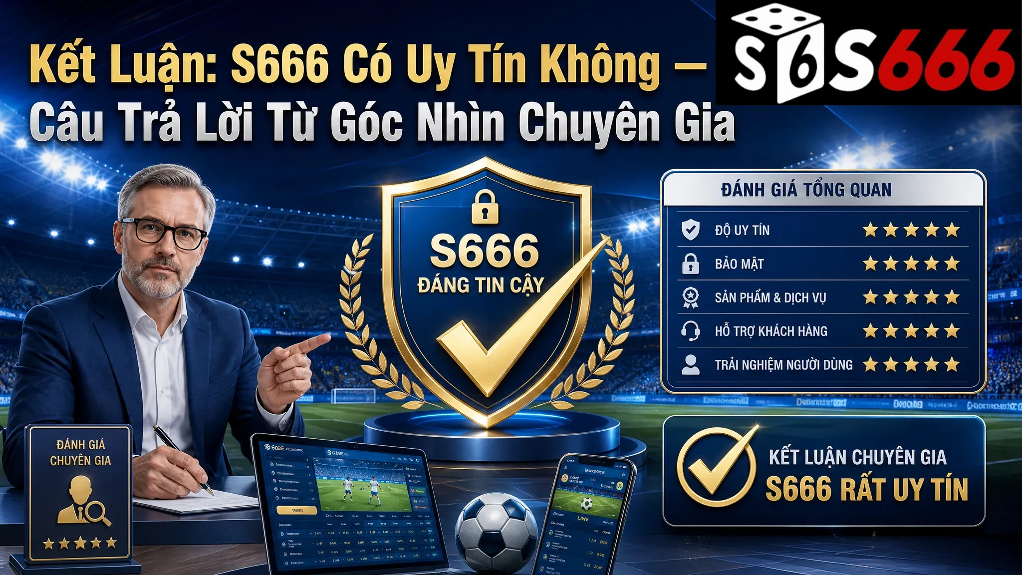Kết Luận: S666 Có Uy Tín Không — Câu Trả Lời Từ Góc Nhìn Chuyên Gia